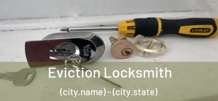  Eviction Locksmith (city.name) - (city.state)